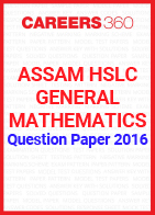 Assam HSLC General Mathematics Question Paper 2016
