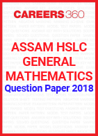 Assam HSLC General Mathematics Question Paper 2018