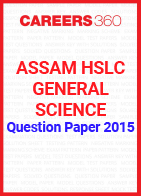 Assam HSLC General Science Question Paper 2015