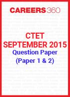 CTET 2015 Question Papers & Answer Keys – September (Paper 1 & Paper 2)