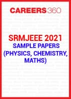 SRMJEEE 2021 Sample Papers (Physics, Chemistry, Maths)