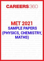 MET 2021 Sample Papers (Physics, Chemistry, Maths)