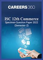 ISC 12th Commerce Specimen Question Paper 2022 (Semester-2)