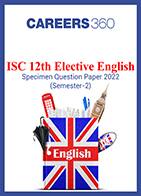 ISC 12th Elective English Specimen Question Paper 2022 (Semester-2)