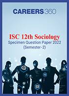 ISC 12th Sociology Specimen Question Paper 2022 (Semester-2)