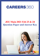 JEE Main 2021 Feb 23 & 24 Question Paper and Answer Key