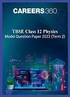 TBSE Class 12 Physics Model Question Paper 2022 (Term 2)