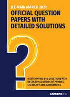 JEE Main March 2021 Official Question Papers With Detailed Solutions