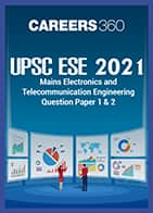 UPSC ESE 2021 Mains Electronics and Telecommunication Engineering Question Paper 1 & 2