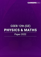 GSEB 12th (GE) Physics and Maths Paper 2022