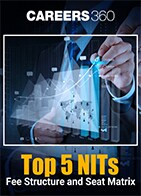 Top 5 NITs Fee Structure and Seat Matrix