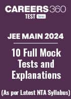 JEE Main 2024 - 10 Full Mock Test and Explanations PDF