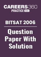 BITSAT 2006 Question Paper with Solution