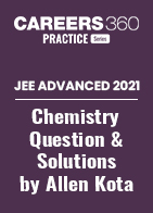 JEE Advanced 2021 Chemistry Question Paper with Solutions by Allen Kota