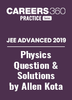 JEE Advanced 2019 Physics Question Paper with Solutions by Allen Kota