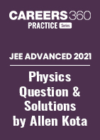 JEE Advanced 2021 Physics Question Paper with Solutions by Allen Kota
