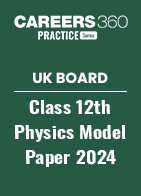 UK Board Class 12th Physics Model Paper 2024 PDF