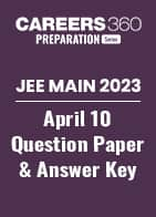 JEE Main 2023 April 10 Question Paper and Answer Key