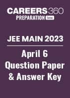 JEE Main 2023 April 6 Question Paper and Answer Key