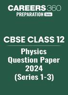 CBSE 12th Physics (Series 1-3) Question Paper 2024
