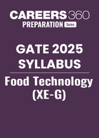 GATE 2025 Syllabus for Food Technology (XE-G)