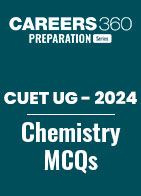 CUET UG 2024: Chemistry MCQs with Answers PDF