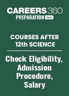 Courses After 12th Science: Check Eligibility, Admission, Procedure, Salary