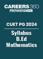 CUET PG Syllabus B.Ed Mathematics