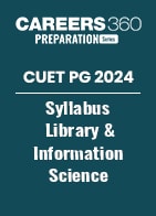 CUET PG 2024 Syllabus Library & Information Science