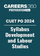 CUET PG 2024 Syllabus Development and Labour Studies