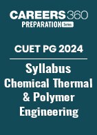 CUET PG 2024 Syllabus Chemical Thermal & Polymer Engineering