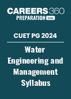 CUET PG 2024 Water Engineering and Management Syllabus