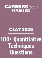 100+ CLAT Quantitative Techniques Questions with Answers and Detailed Solutions by Careers360