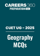 CUET UG 2025: Geography MCQs with Answers PDF