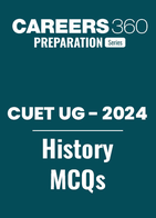 CUET 2024 History MCQ Questions with Answers PDF