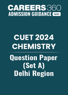 CUET 2024 Chemistry Question Paper (Set A)  - Delhi Region