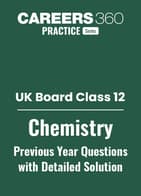 UK Board Class 12 Chemistry Previous Year Question Papers with Solutions