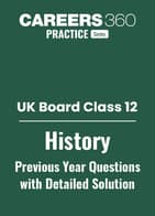 UK Board Class 12 History Previous Year Question Papers with Solutions