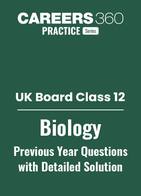 UK Board Class 12 Biology Previous Year Question Papers with Solutions