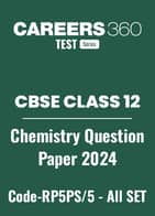 CBSE Class 12 Chemistry Question Papers 2024 (Code-RP5PS/5) – All Sets (1, 2, 3)