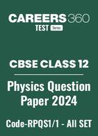 CBSE Class 12 Physics Question Papers 2024 (Code-RPQS/1) – All Sets (1, 2, 3)