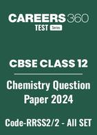 CBSE Class 12 Chemistry Question Papers 2024 (Code-RRSS2/2) – All Sets (1, 2, 3)