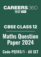 CBSE Class 12 Maths Question Papers 2024 (Code-PQ1RS/1) – All Sets (1, 2, 3)