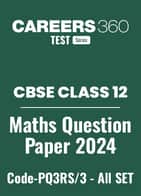 CBSE Class 12 Maths Question Papers 2024 (Code- PQ3RS/3) – All Sets (1, 2, 3)