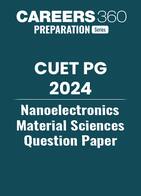 CUET PG Nanoelectronics/ Material Sciences Question Paper 2024