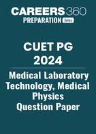CUET PG  Medical Laboratory Technology, Medical Physics Question Paper 2024