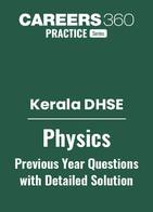 Kerala DHSE Physics Previous Year Question Papers with Detailed Solutions