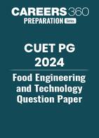 CUET PG Food Engineering and Technology Question Paper 2024