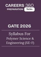 GATE 2026 Syllabus for Polymer Science and Engineering (XE-F)