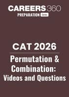 Permutation & Combination - Important Concepts, Videos, Questions for CAT & Other MBA Entrance Exams